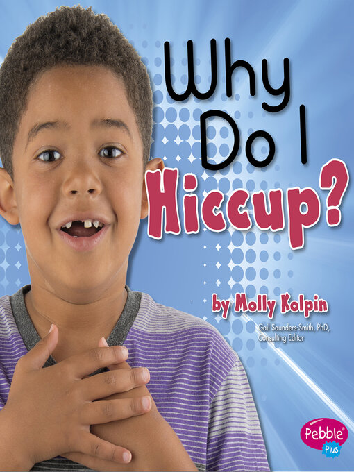 Title details for Why Do I Hiccup? by Gail Saunders-Smith - Available